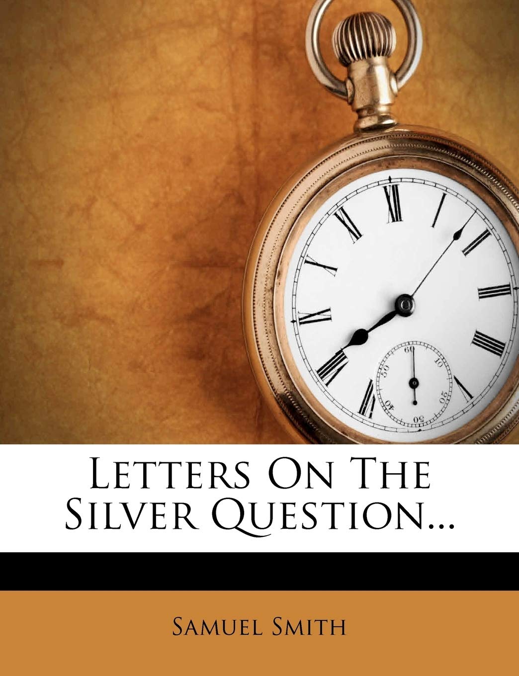 Letters on the Silver Question...
