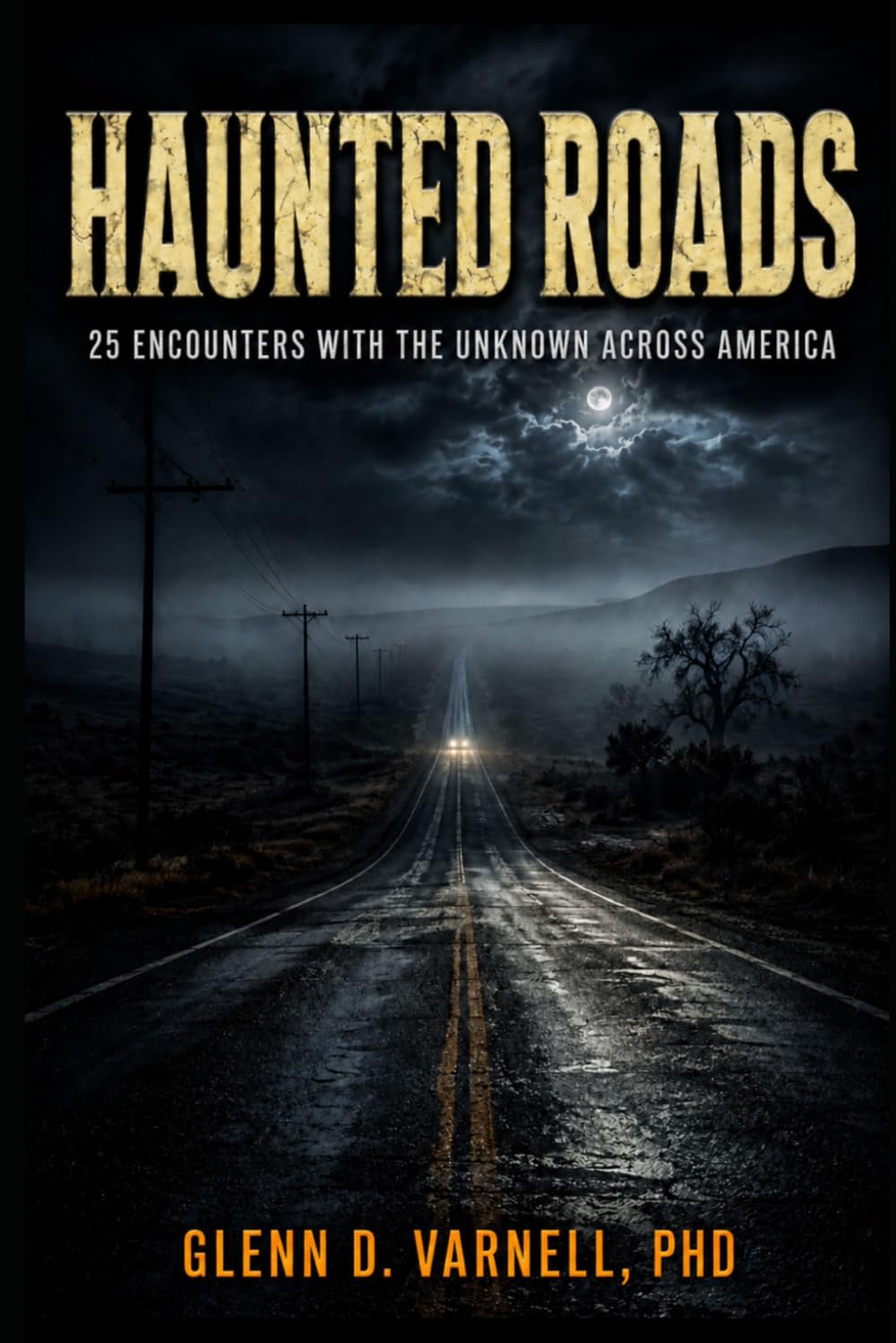 Haunted Roads: 25 Encounters With the Unknown Across America