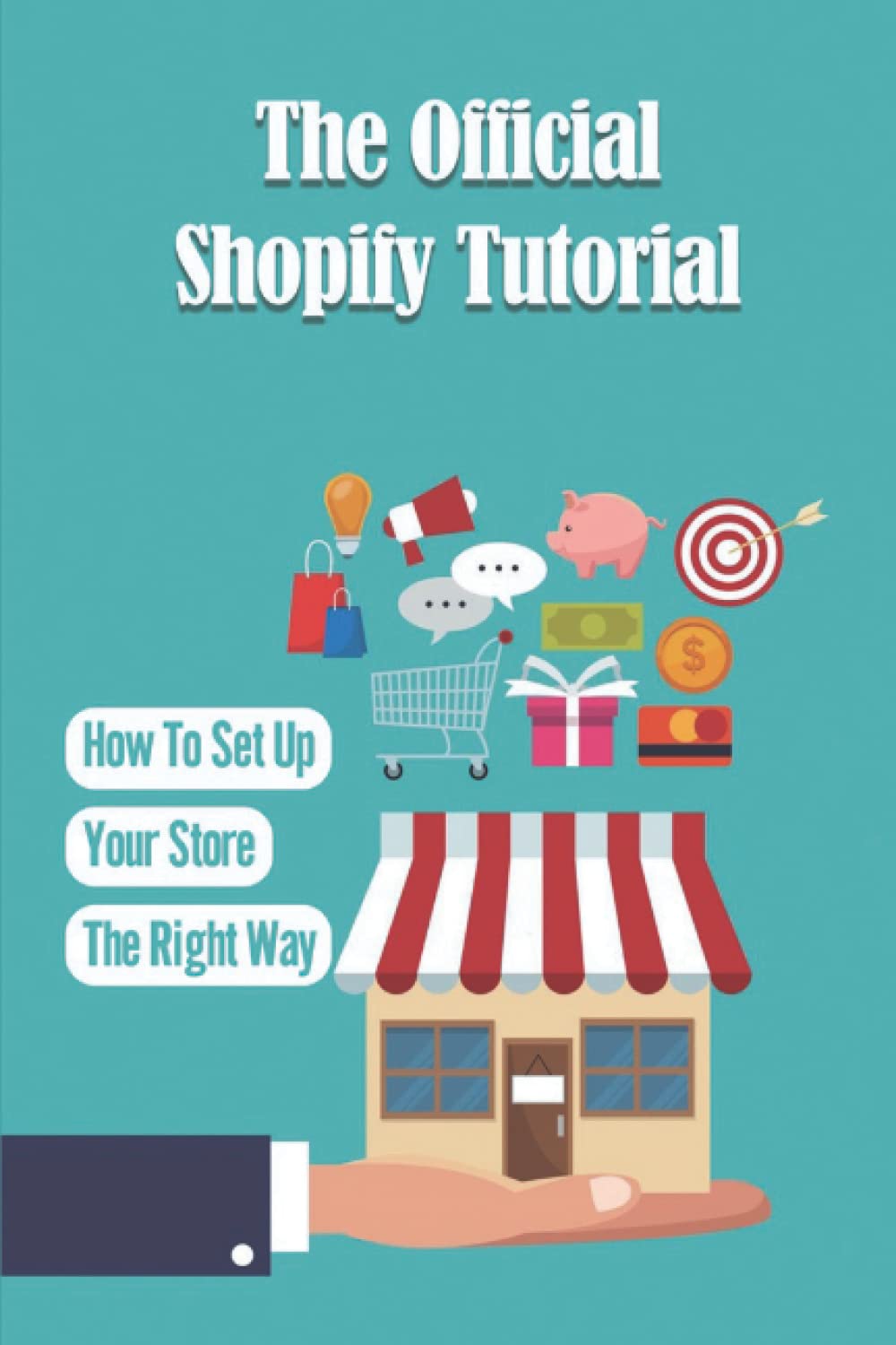 The Official Shopify Tutorial: How To Set Up Your Store The Right Way