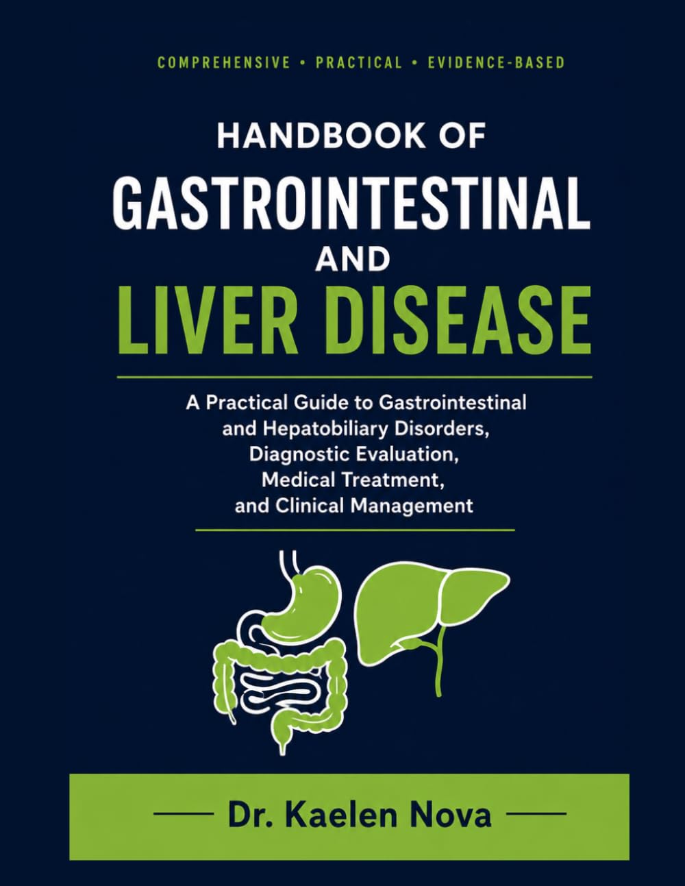 HANDBOOK OF GASTROINTESTINAL AND LIVER DISEASE: A Practical Guide to Gastrointestinal and Hepatobiliary Disorders, Diagnostic Evaluation, Medical Treatment, and Clinical Management