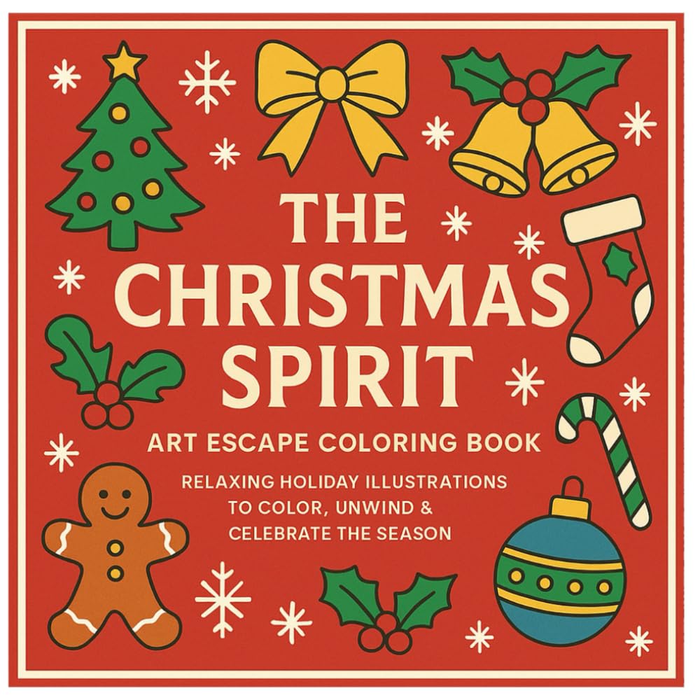 The Christmas Spirit Art Escape Coloring Book: Relaxing Holiday Illustrations To Color, Unwind & Celebrate The Season