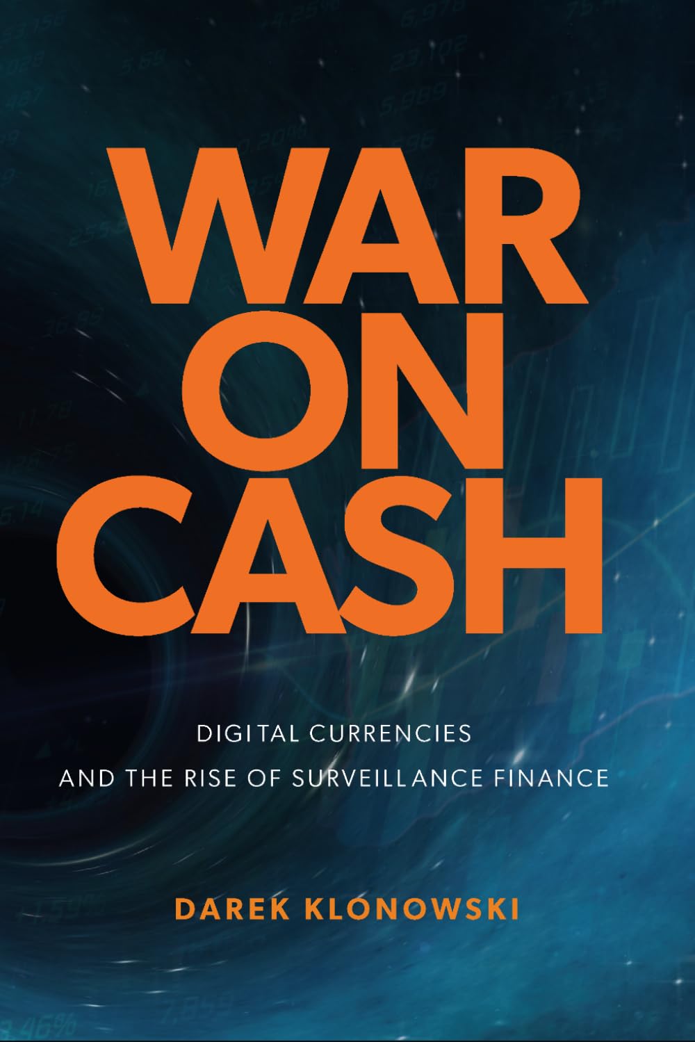 War on Cash: Digital Currencies and the Rise of Surveillance Finance