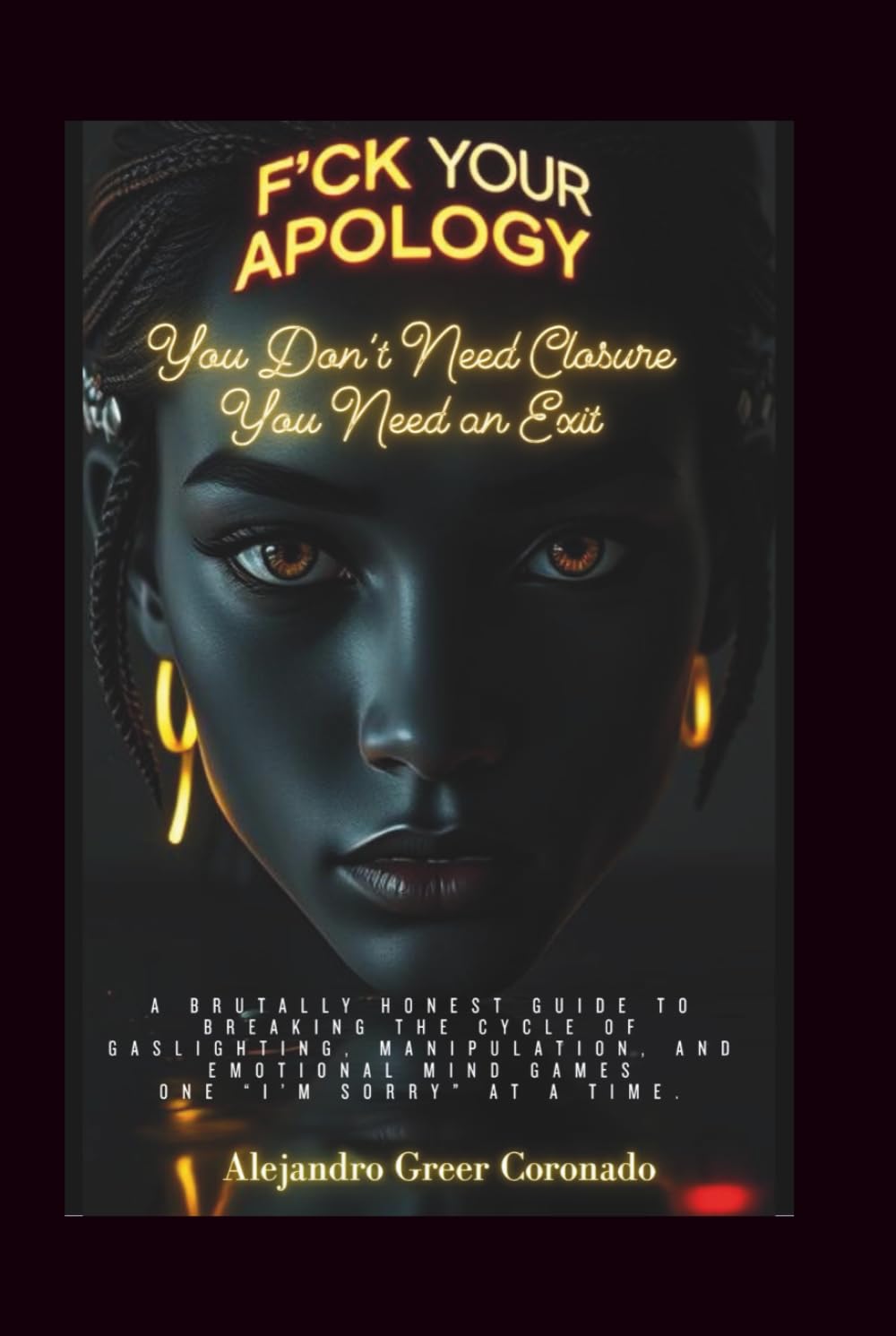 F*CK YOUR APOLOGY: Relationship Edition: You Don’t Need Closure You Need an Exit
