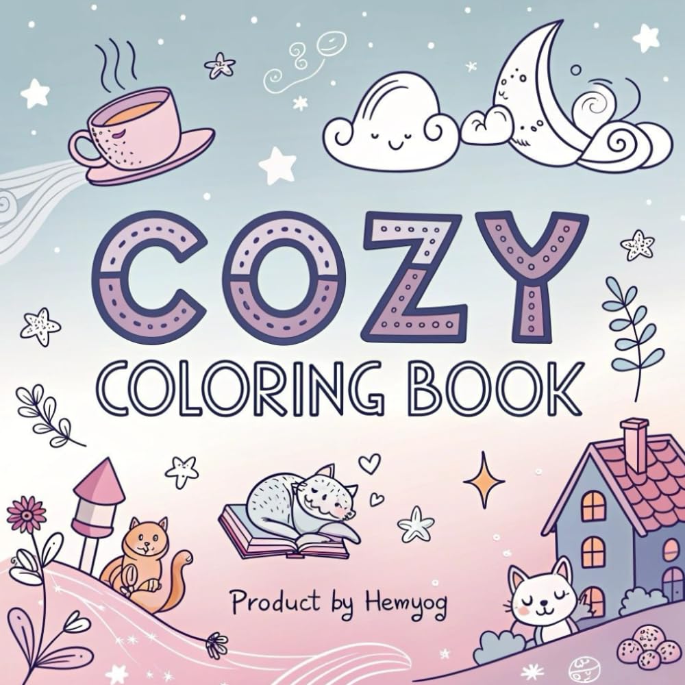 Cozy Coloring Book: Relaxing and Beautiful | Bold And Easy | Illustrations for Stress Relief and Creativity. For All Ages: A Beautiful Collection of ... And Comfy Coloring Books For All Ages)