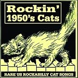  Rockin\' 1950\'s Cats - Rare U. S. Rockabilly Cat Songs