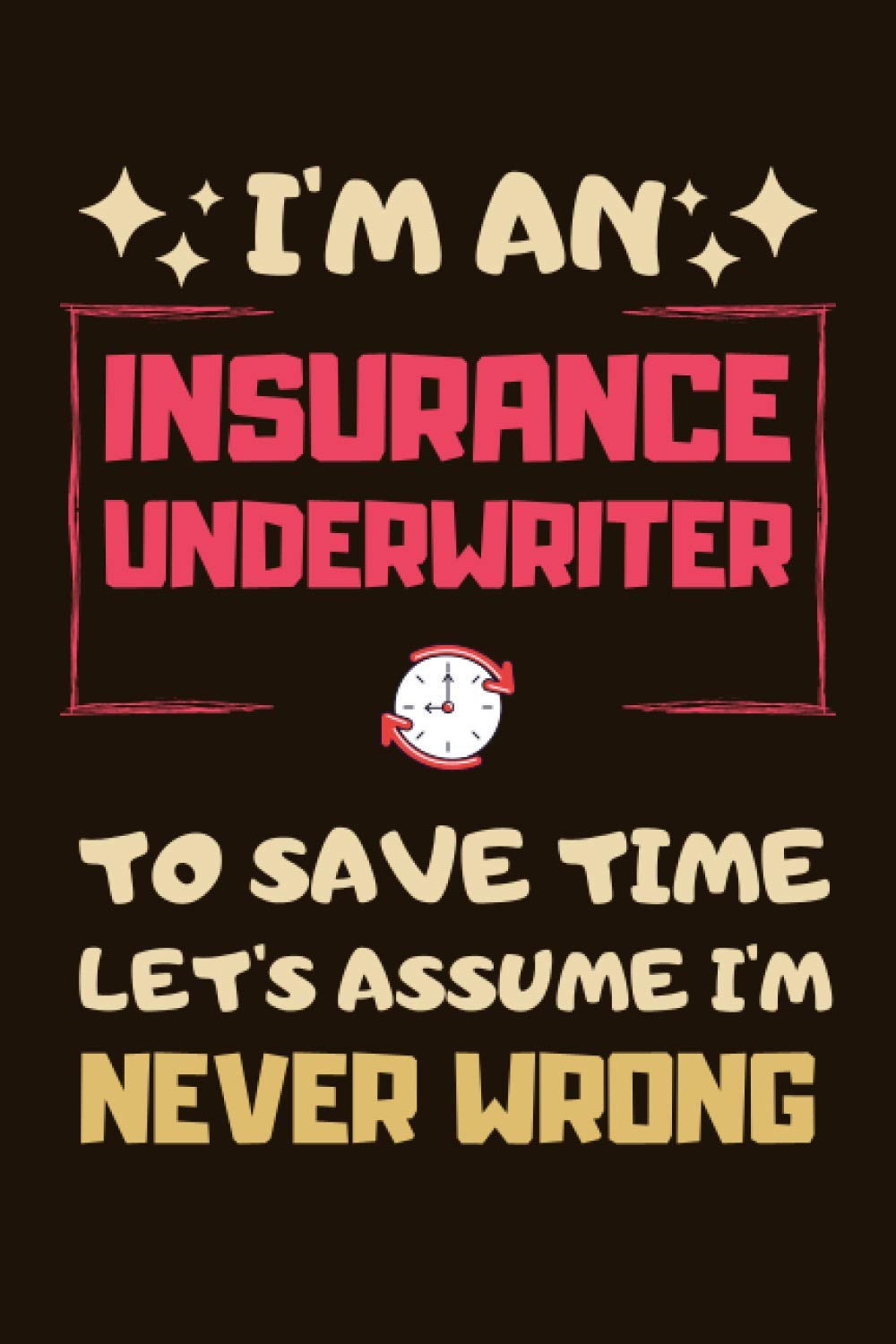 Insurance Underwriter Gifts: Blank Lined Notebook Journal Diary Paper, a Funny and Appreciation Gift for Insurance Underwriter to Write in (Volume 9)