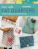  Fun with Fat Quarters: 15 gorgeous sewing projects for using up your fabric stash (English Edition)