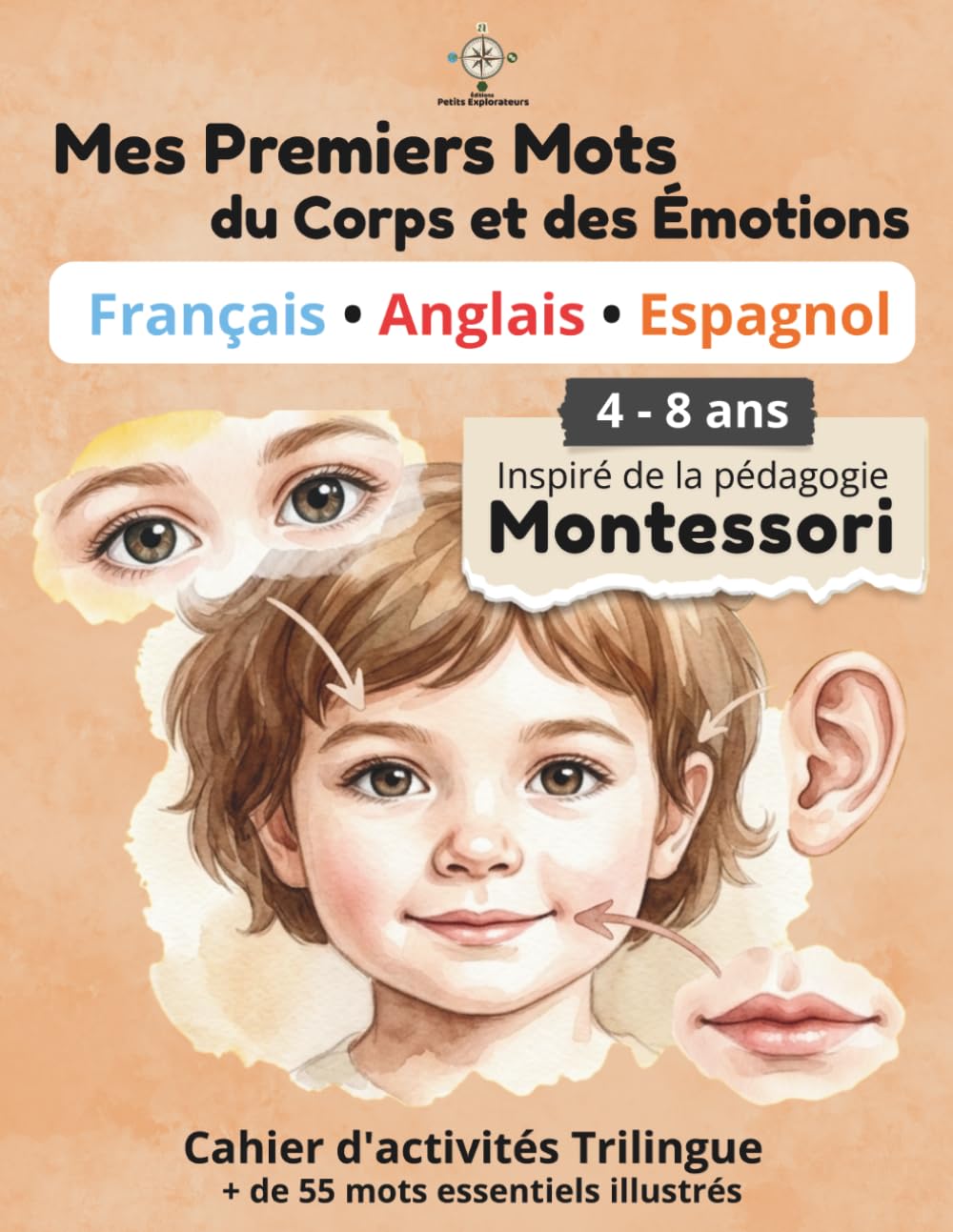 Mes Premiers Mots du Corps et des Émotions: Cahier d'activités trilingue (Français - Anglais - Espagnol) 56 mots illustrés et cartes de nomenclature - ... - 4 à 8 ans (Mon Petit Monde Trilingue)