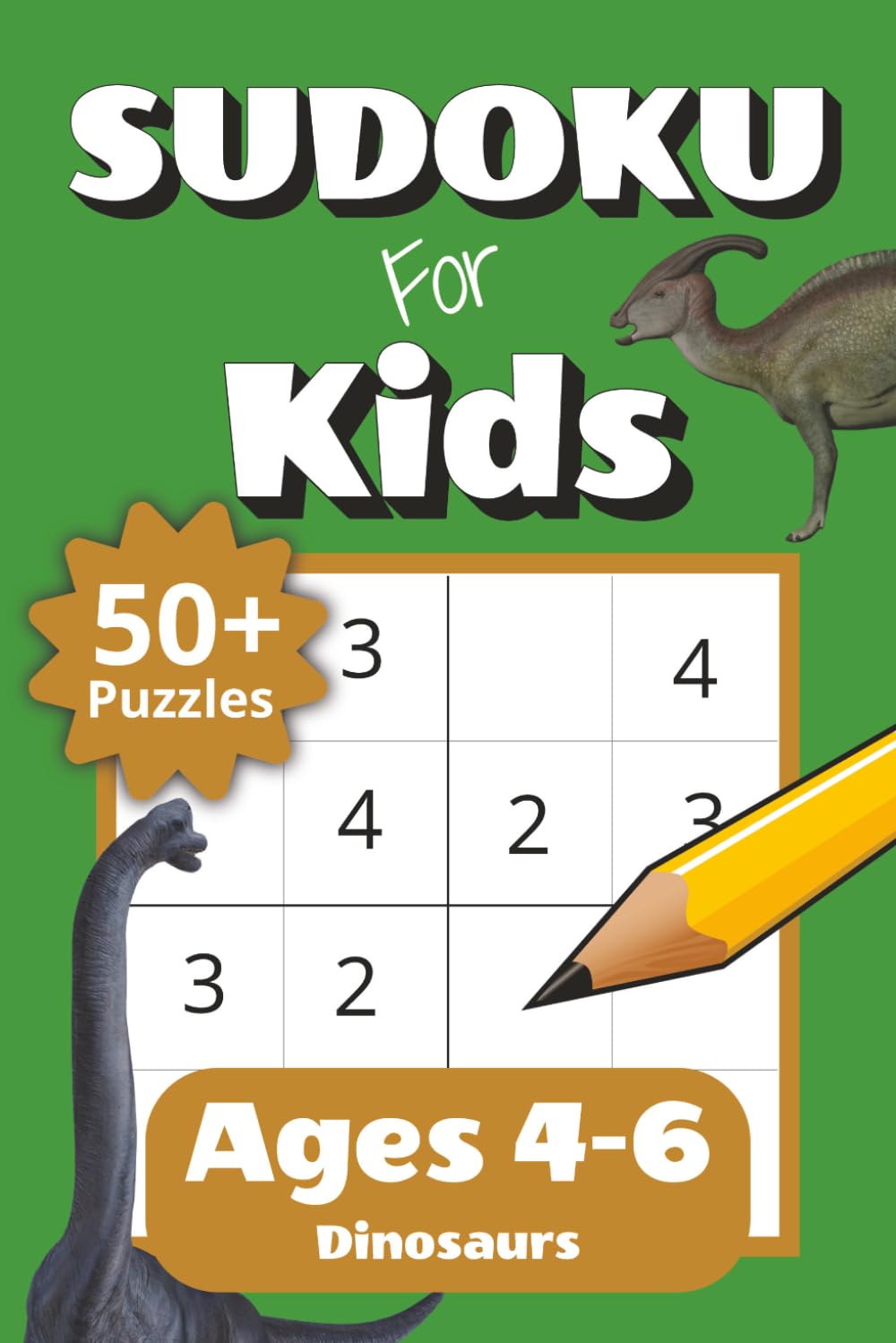 Sudoku for Kids Ages 4-6 Dinosaurs: 50+ Easy 4x4 Sudoku Puzzles for Beginners | Fun Challenge Levels with Increasing Difficulty | Puzzle Solutions ... Gift for Kids (Sudoku for Kids: 4x4 Puzzles)