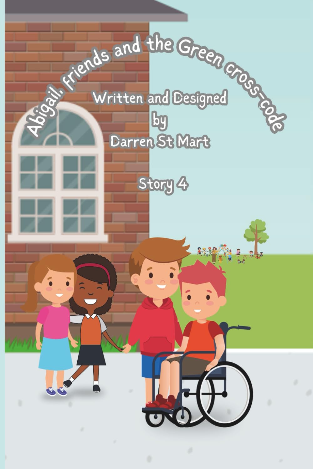 Abigail, Friends and the Green Cross code (The Lowly Chicken stories new versions)