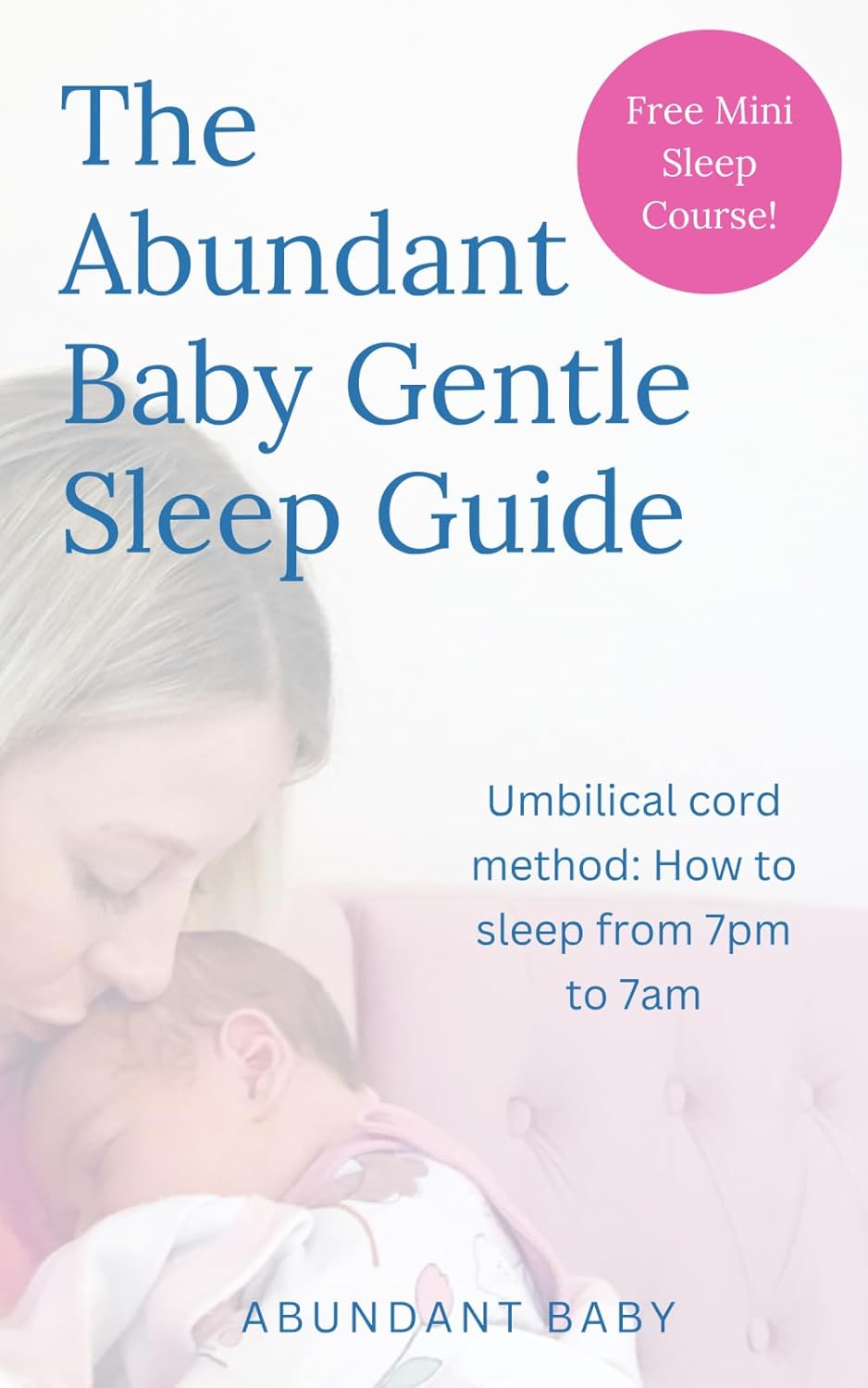 The Abundant Baby Gentle Sleep Guide Umbilical Cord Method How to sleep from 7pm to 7am Baby