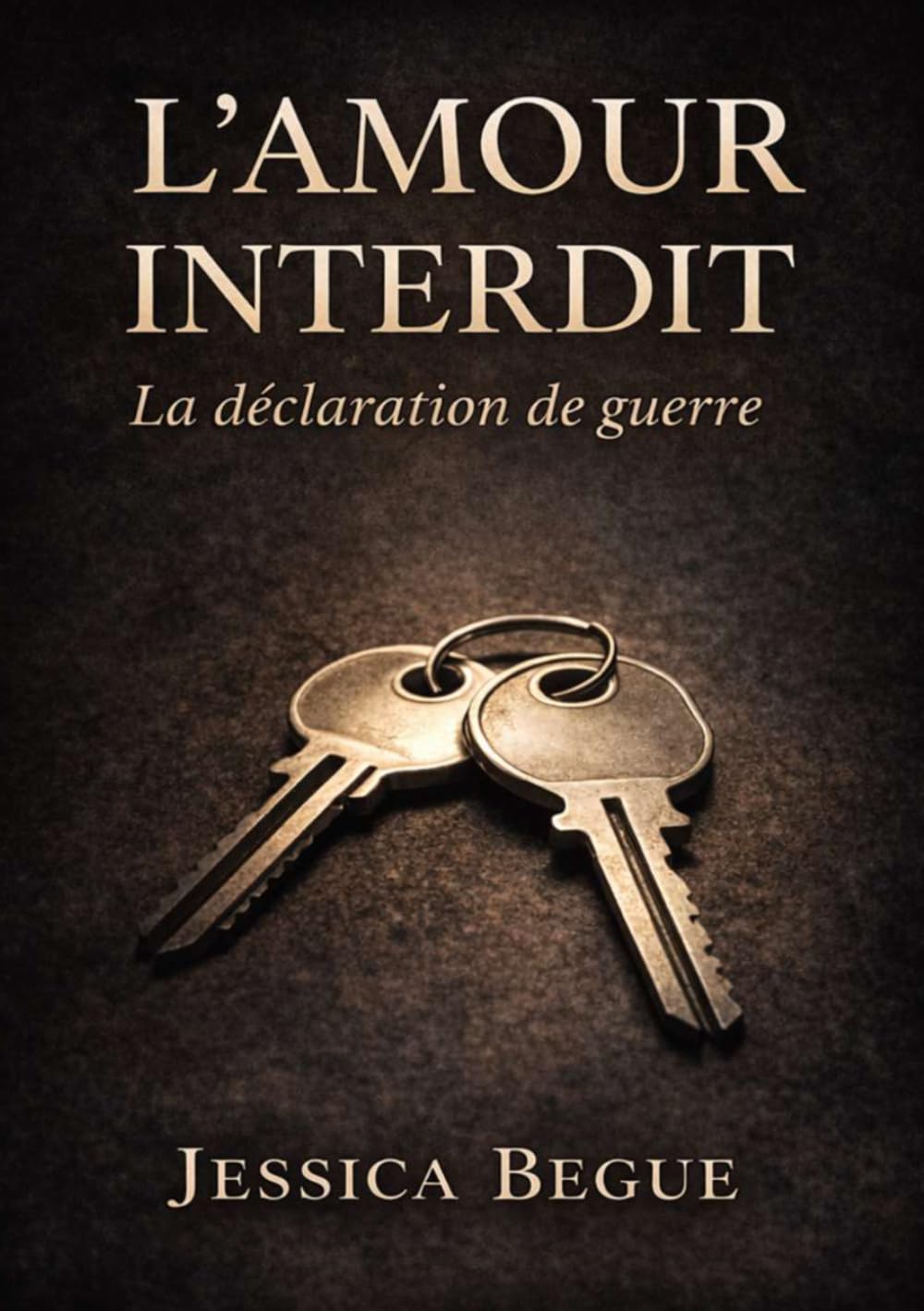 l'Amour Interdit: tome 1 - la Déclaration de guerre (L' amour interdit version éditer)