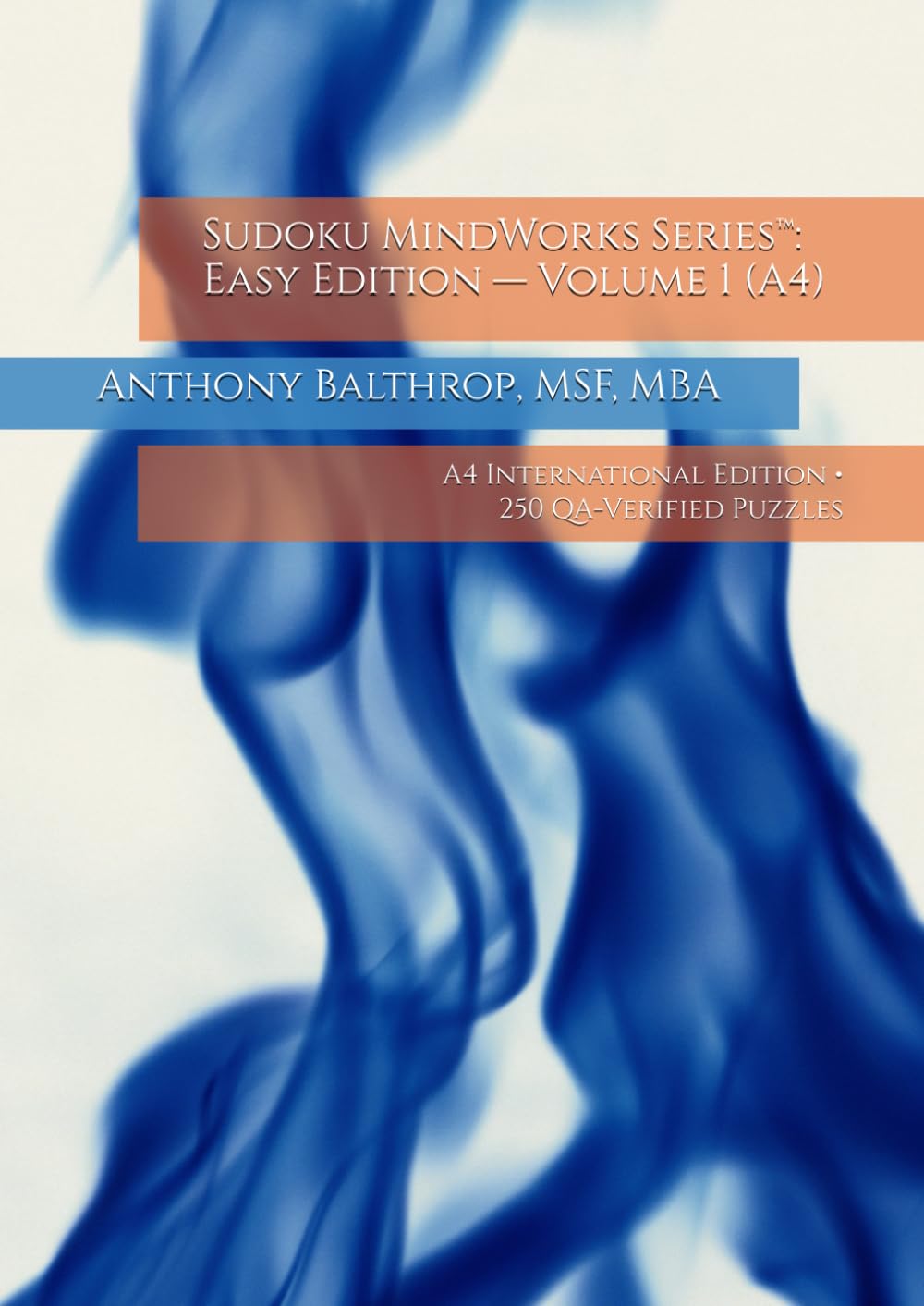 Sudoku MindWorks Series™: Easy Edition — Volume 1 (A4): A4 International Edition • 250 QA-Verified Puzzles (Sudoku MindWorks Series™ — A4 International Editions)