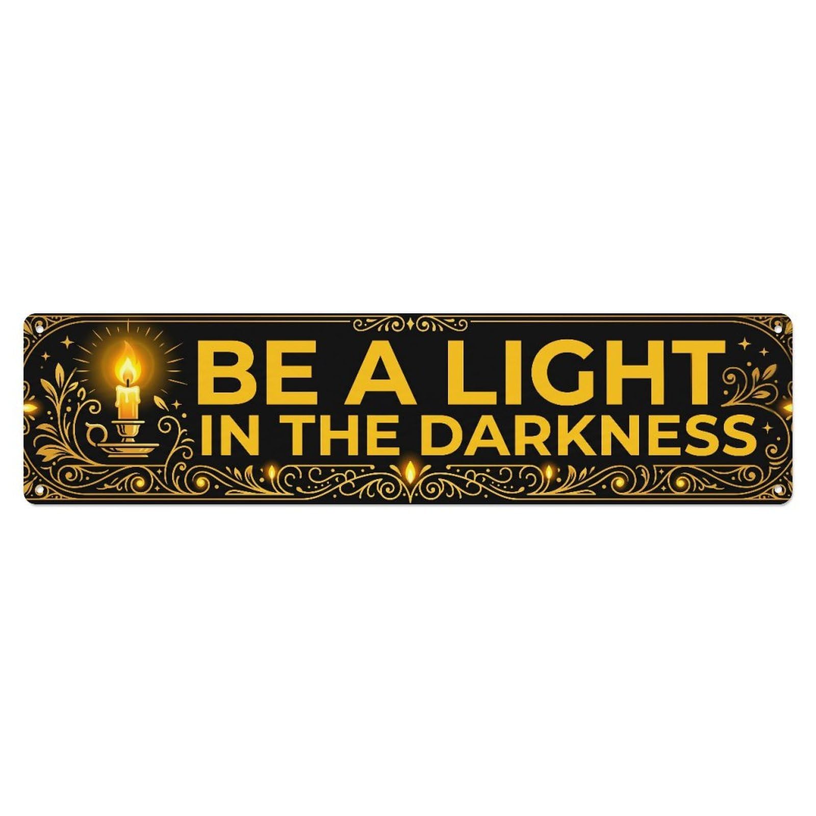 Fyrn Style Be Light In Darkness Hope Positive Metal Tin Sign
