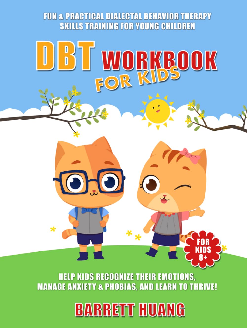 DBT Workbook For Kids: Fun & Practical Dialectal Behavior Therapy Skills Training For Young Children | Help Kids Recognize Their Emotions, Manage ... Their Emotions, and Learn To Thrive!