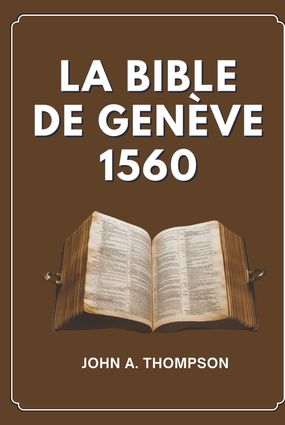 LA BIBLE DE GENÈVE 1560: L’histoire derrière la traduction, les notes qui ont défié les rois et l’héritage qui a perduré