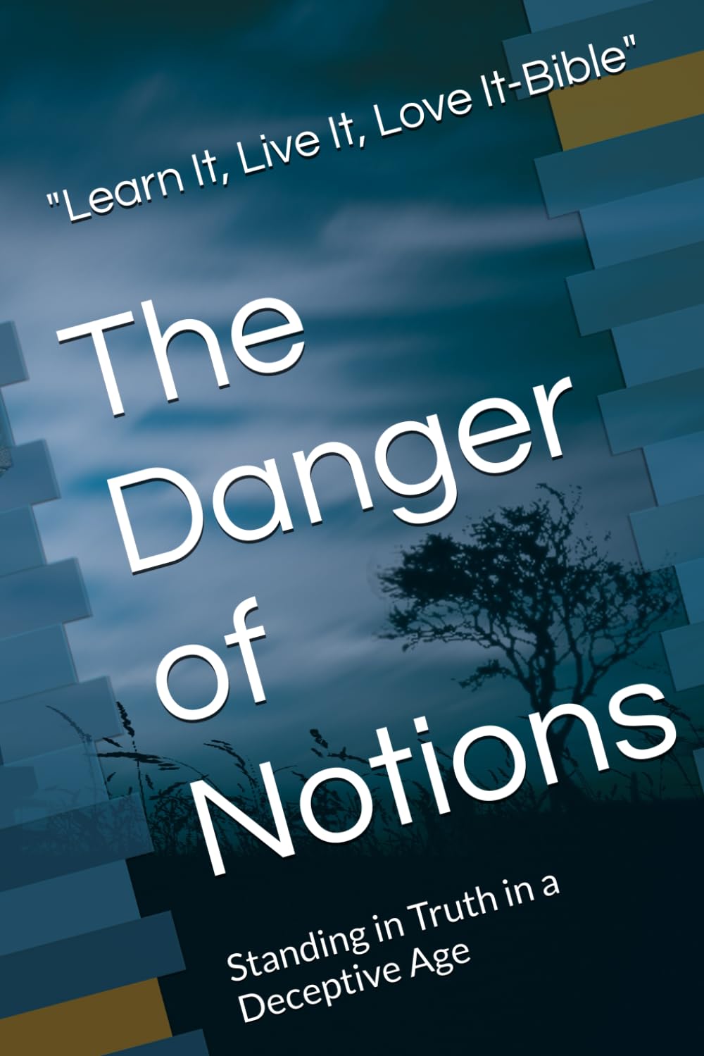 The Danger of Notions: Standing in Truth in a Deceptive Age