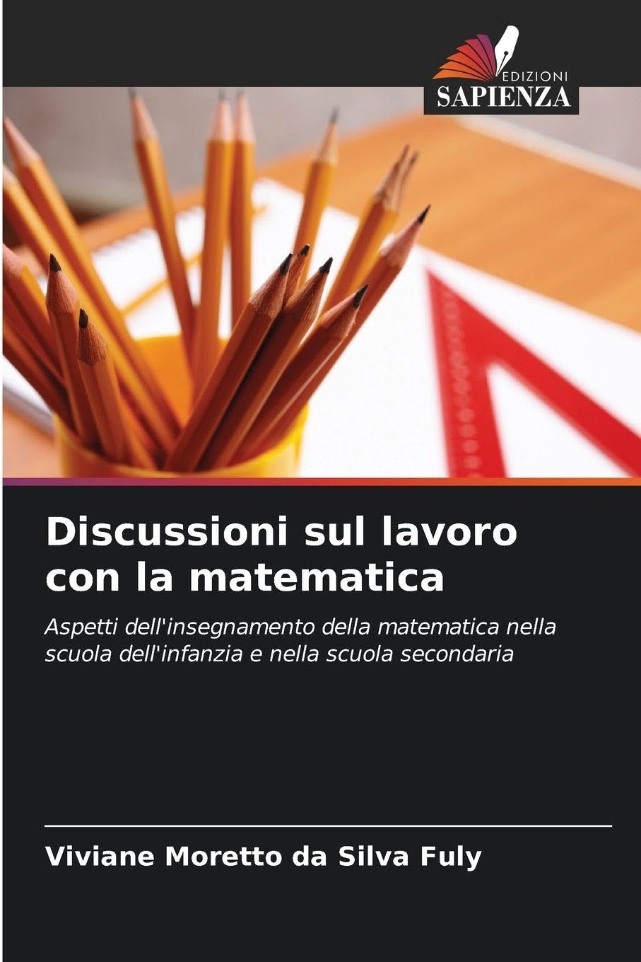 Discussioni sul lavoro con la matematica: Aspetti dell'insegnamento della matematica nella scuola dell'infanzia e nella scuola secondaria