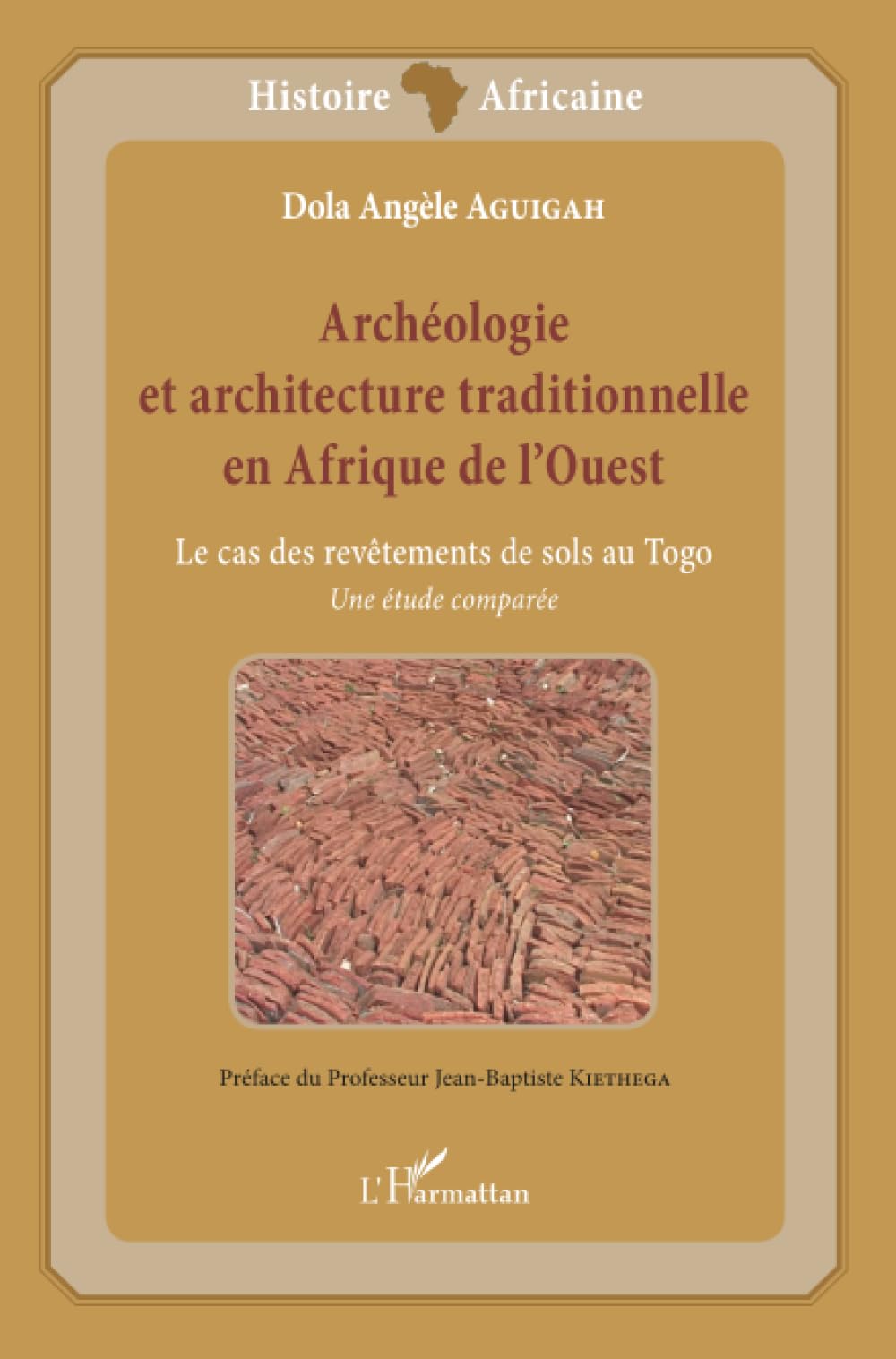 Archéologie et architecture traditionnelle en Afrique de l'Ouest: Le cas des revêtements de sols au Togo Une étude comparée Une étude comparée (Études Africaines)
