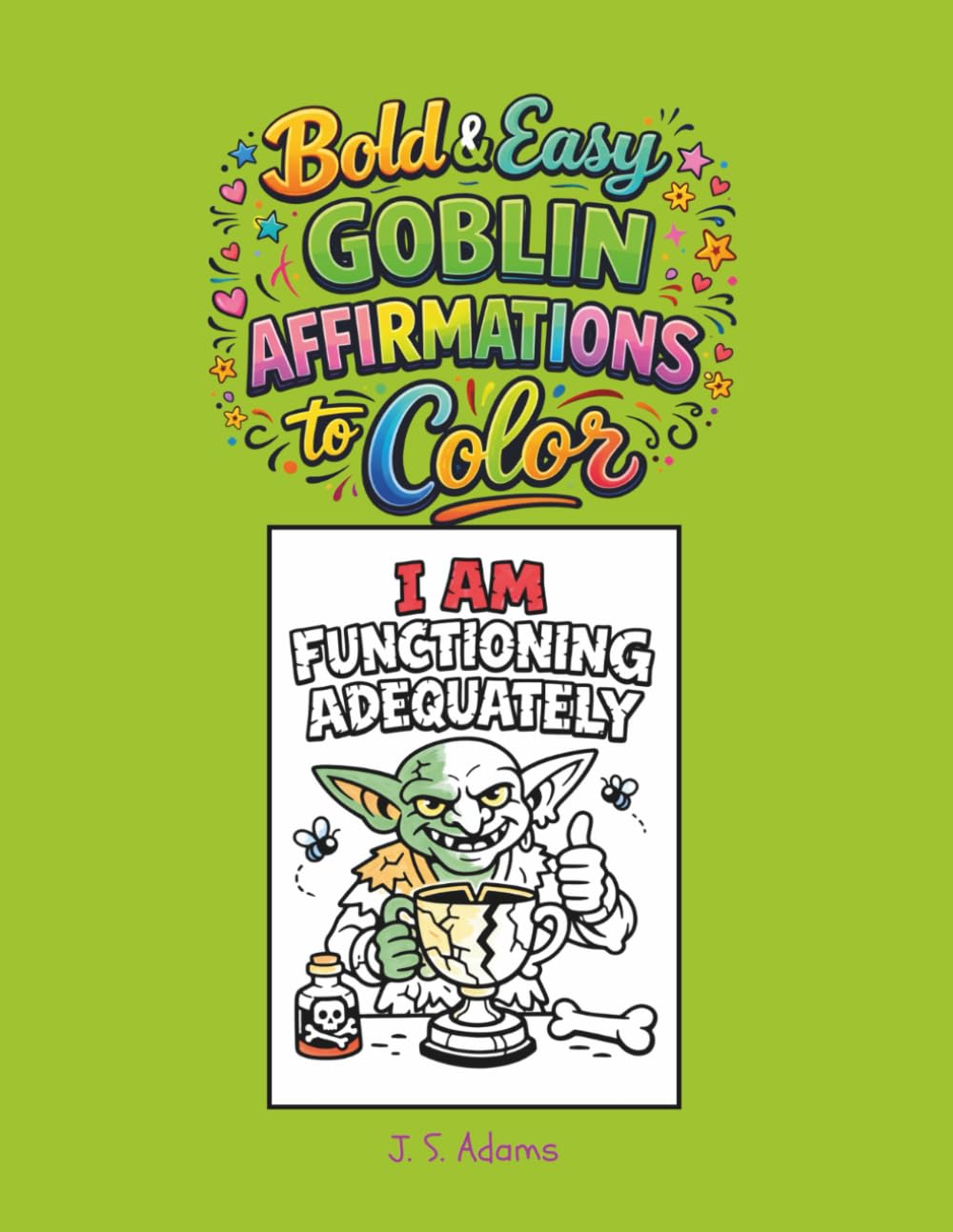 Bold & Easy Goblin Affirmations to Color: Thick-Line Coloring Pages - Encouragement for the Overwhelmed and Unimpressed