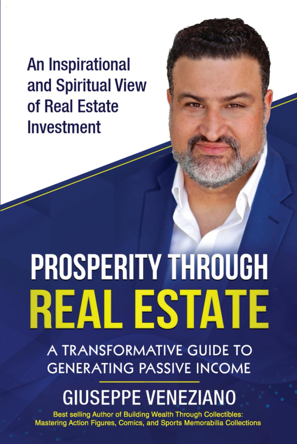 PROSPERITY THROUGH REAL ESTATE: A TRANSFORMATIVE GUIDE TO GENERATING PASSIVE INCOME