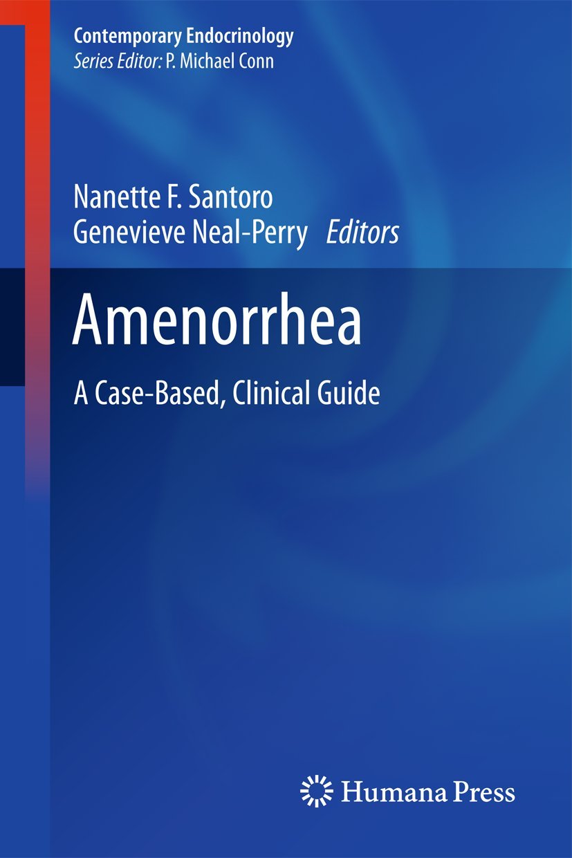 Amenorrhea A CaseBased, Clinical Guide (Contemporary Endocrinology