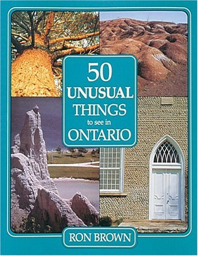 50 Unusual Things to See in Ontario [Lingua Inglese]