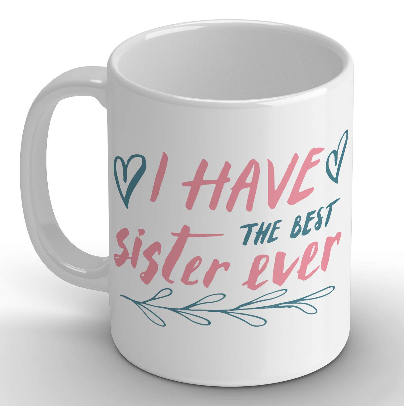I Have The Best Sister Ever Printed Ceramic White Coffee Mug 11oz Rakshabandhan Gifts