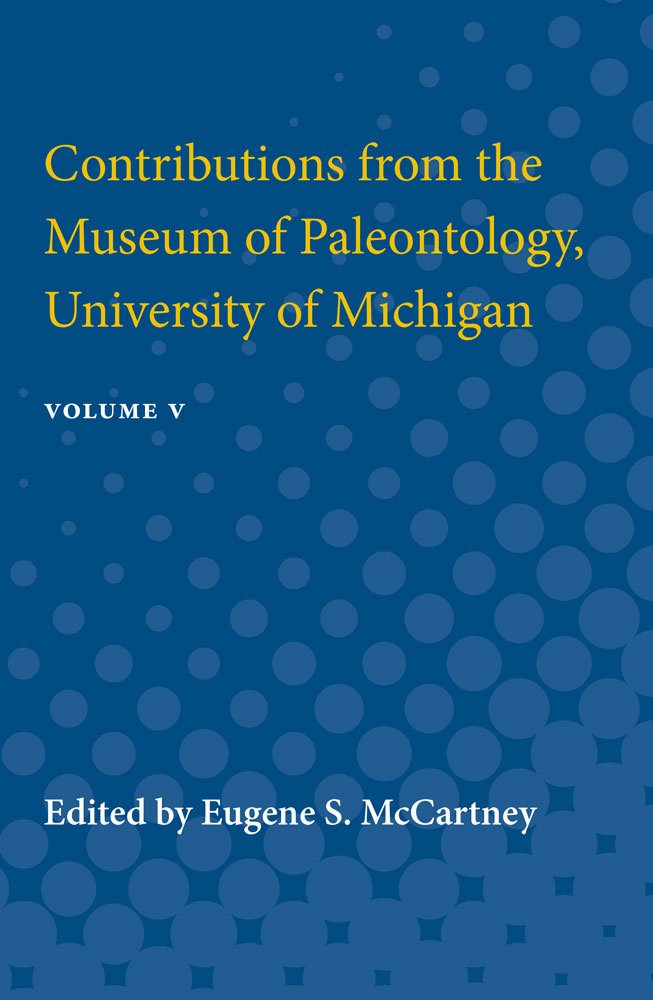 Contributions from the Museum of Paleontology: Containing Papers Published Between July 31, 1936, and July 1, 1939 Volume 5
