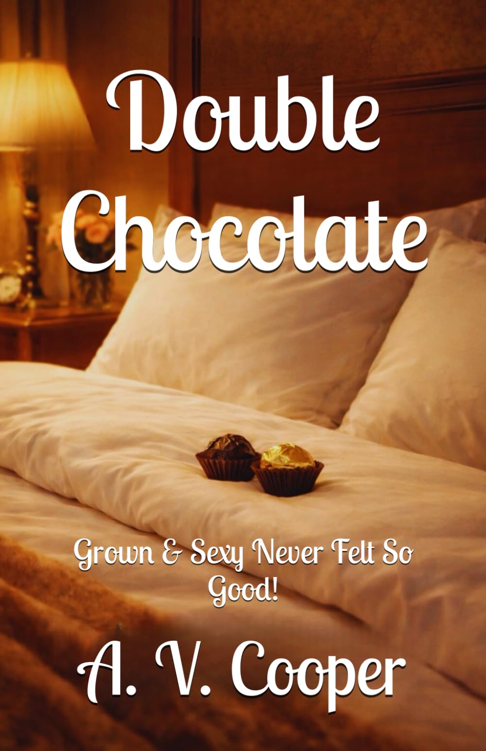 Double Chocolate: Grown & Sexy Never Felt So Good!