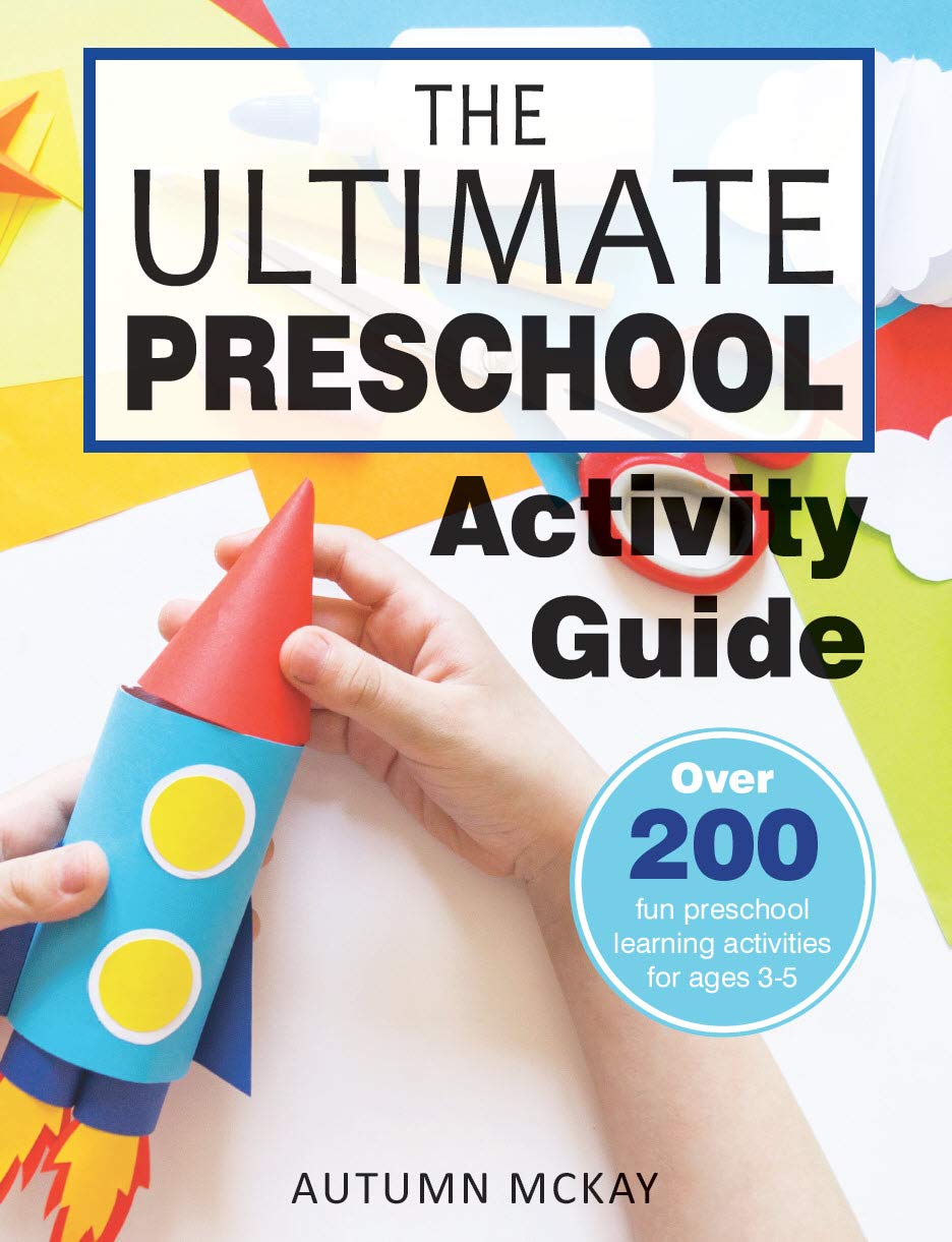 The Ultimate Preschool Activity Guide: Over 200 fun preschool learning activities for ages 3-5 (Early Learning Book 5)