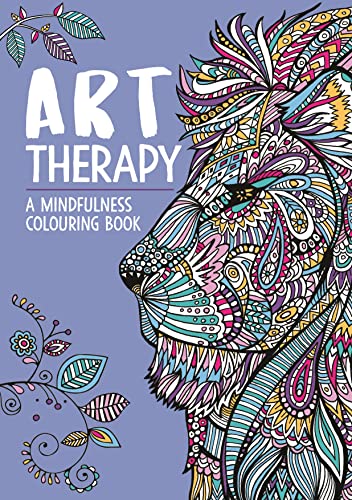 Art Therapy: A Mindfulness Colouring Book for Adults (Art Therapy Colouring)