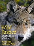 Wild Justice: The Moral Lives of Animals…