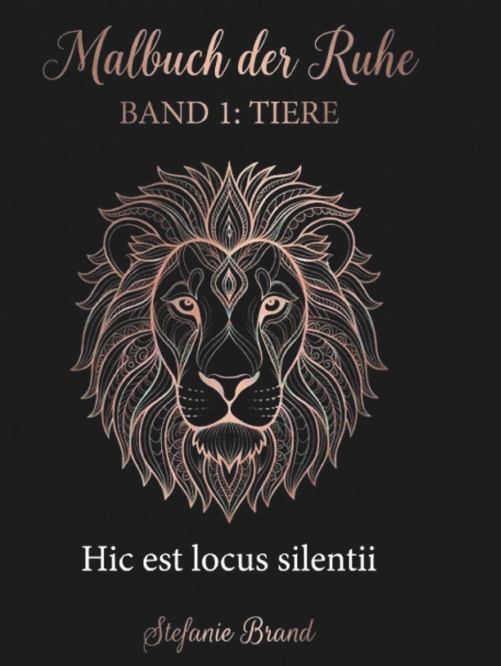 Malbuch der Ruhe: Band 1: Tiere – 50 detailreiche Tier-Mandalas für Erwachsene zur Entspannung (Hic est locus silentii), Erwachsenenmalbuch