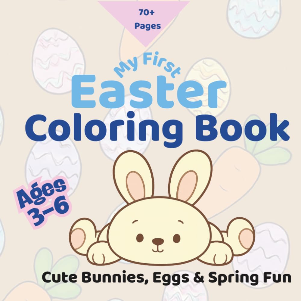 My First Easter Coloring Book: Cute Bunnies, Eggs & Spring Fun