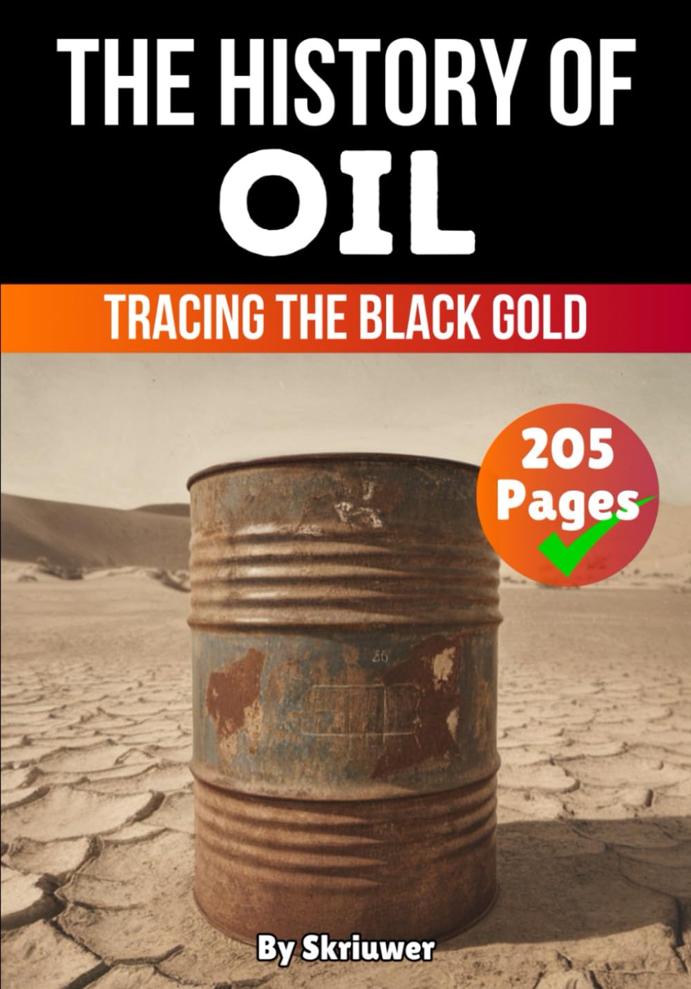 The History of Oil: Tracing the Black Gold (The History Series)