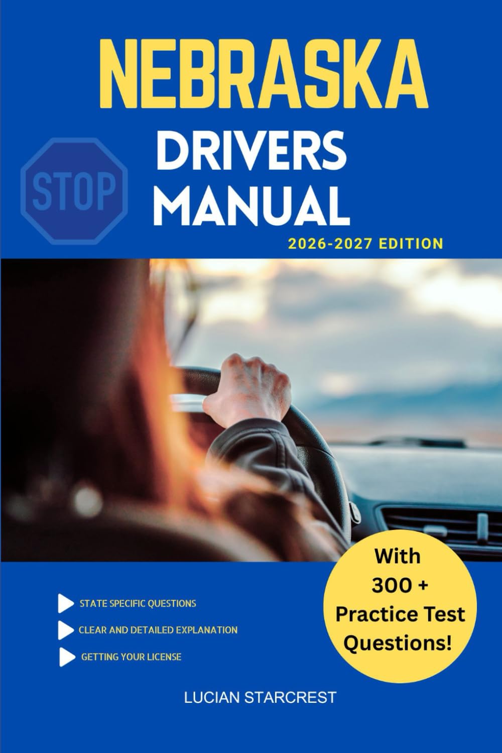 NEBRASKA DRIVERS MANUAL: Comprehensive Guide to Passing the Nebraska Drivers Test and Safe Driving: 28 (DRIVERS GUIDE)