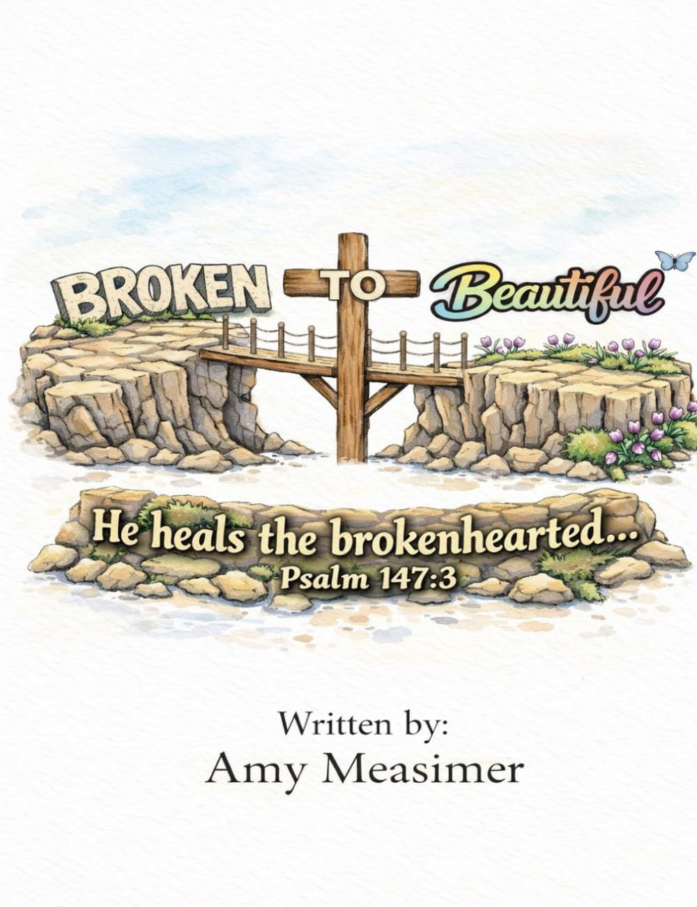 Broken to Beautiful