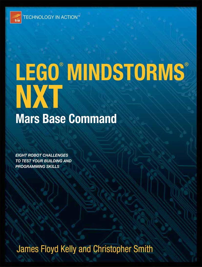 LEGO MINDSTORMS NXT: Mars Base Command (Technology in Action)