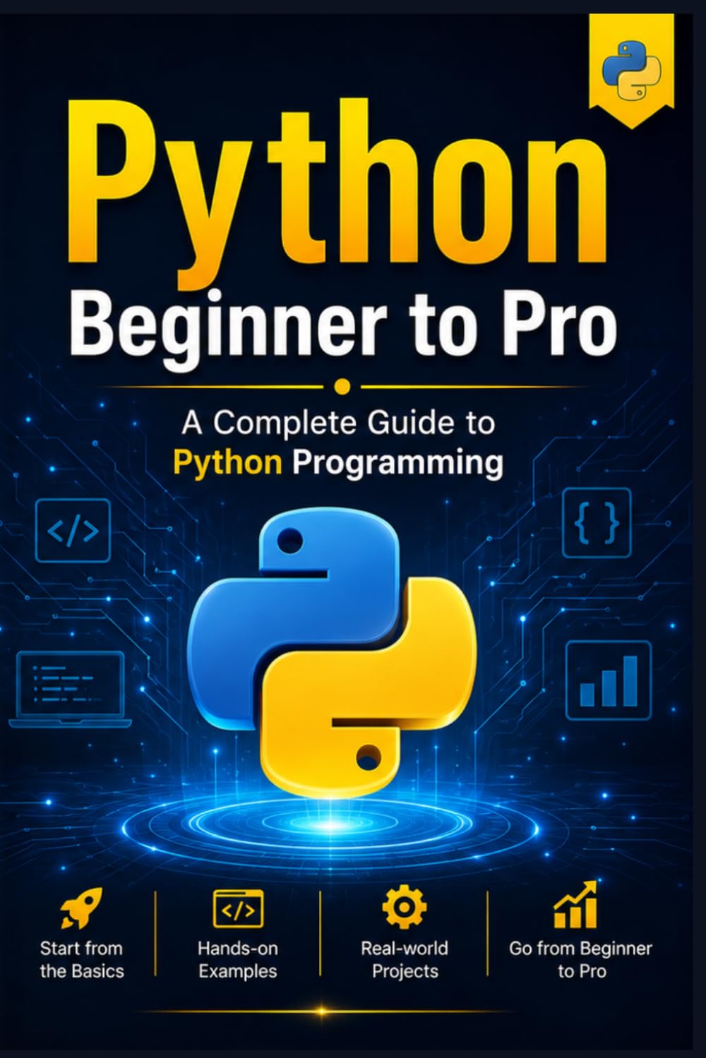 Python Beginner to Pro: A Complete Guide to Python Programming
