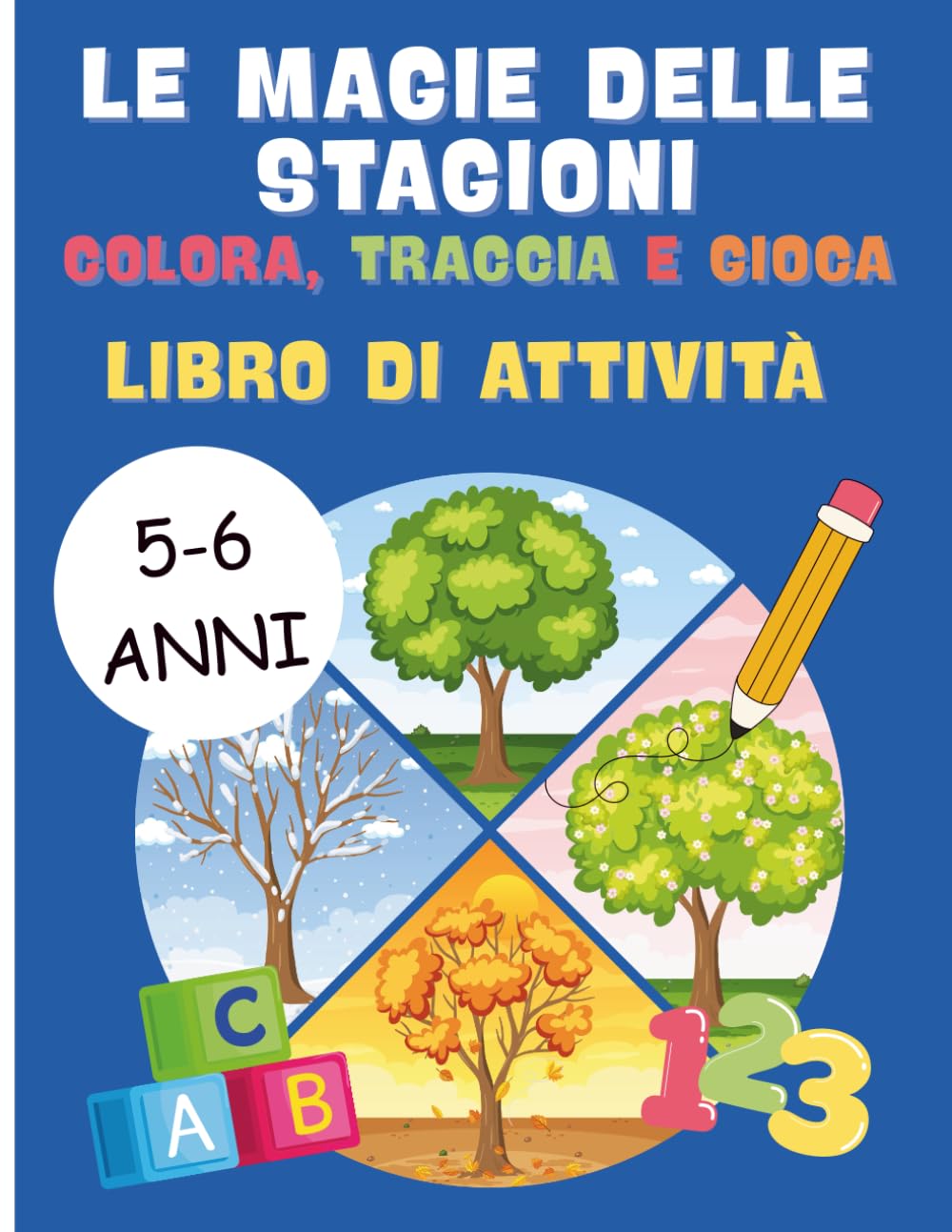 Il Mio Primo Libro delle Stagioni: Colora, Traccia e Gioca: Libro di Attività per Bambini 5-6 anni