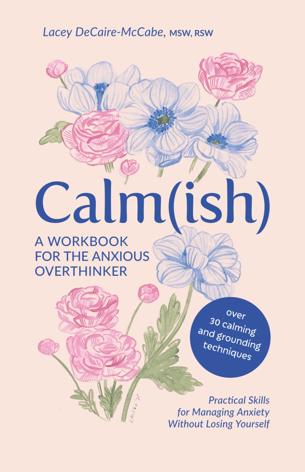 Calm(ish) A Workbook For the Anxious Overthinker: Practical Skills for Managing Anxiety Without Losing Yourself