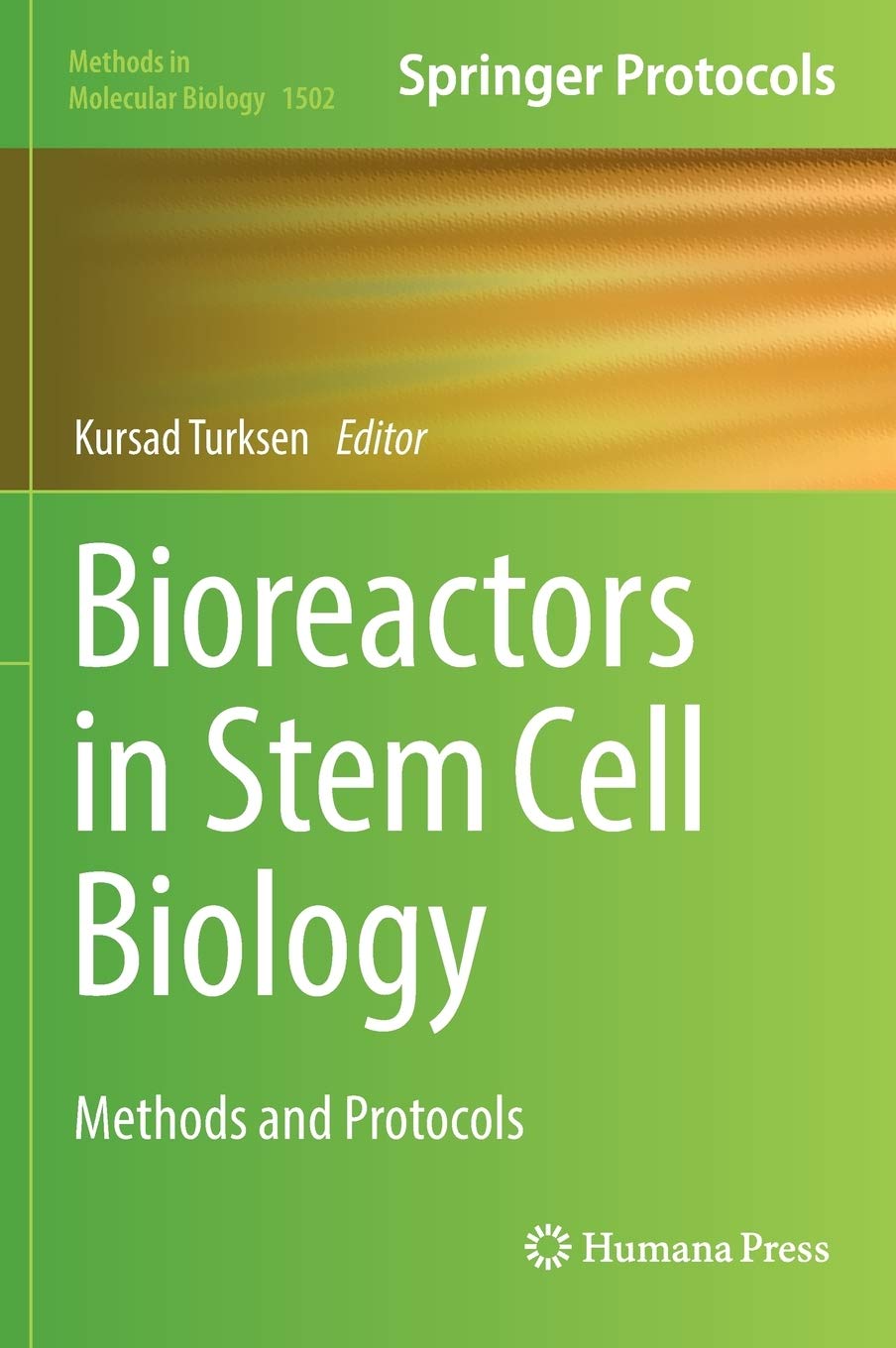 Bioreactors in Stem Cell Biology: Methods and Protocols: 1502 (Methods in Molecular Biology)