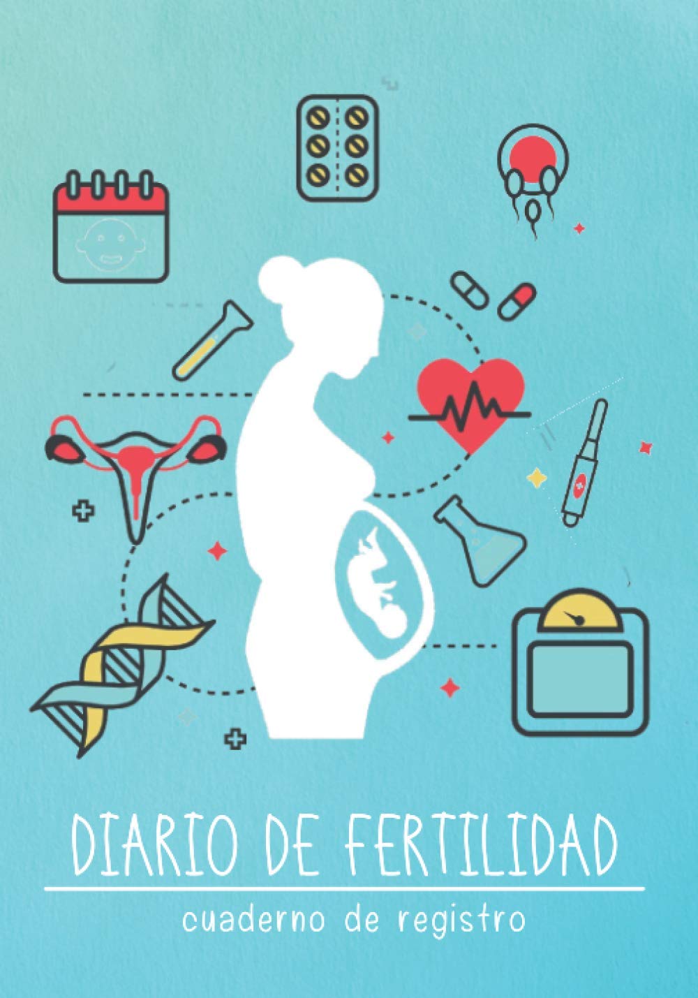 DIARIO DE FERTILIDAD. CUADERNO DE REGISTRO: Lleva un seguimiento detallado de tus ciclos de fertilidad: Inicio/fin periodo, temperatura basal, flujo ... test HL y Ovulación... 4 años de registro