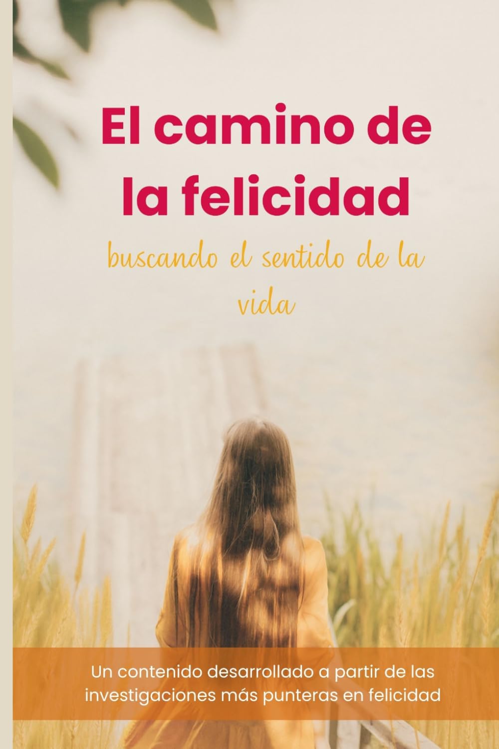 El camino de la felicidad: Buscando un sentido a la vida