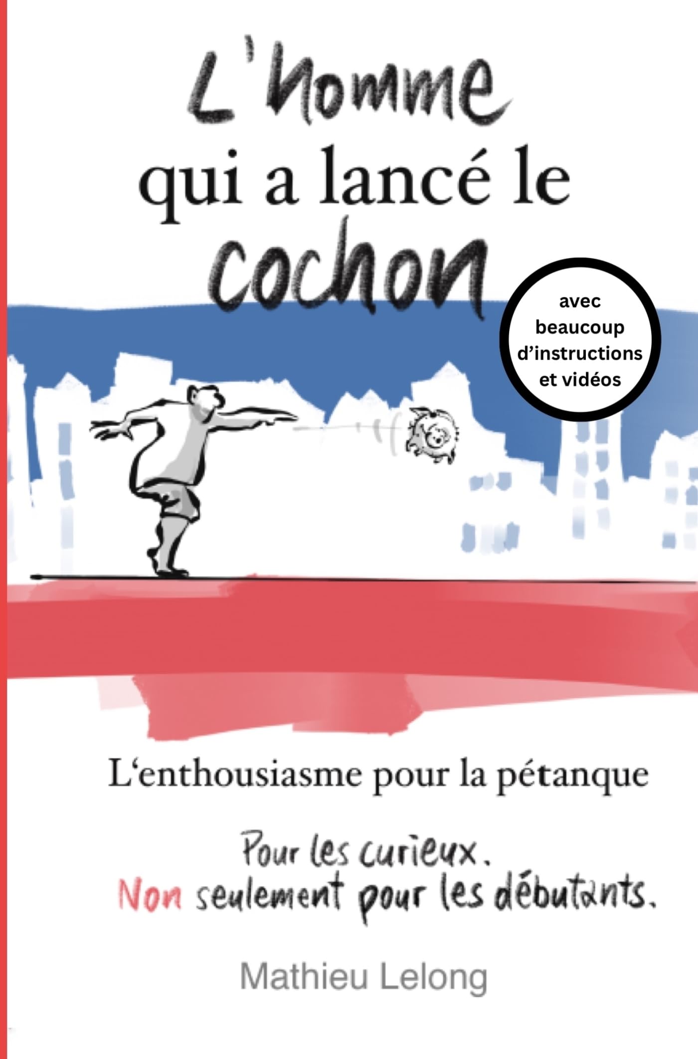 L'homme qui a lancé le cochon: L'enthousiasme pour la pétanque