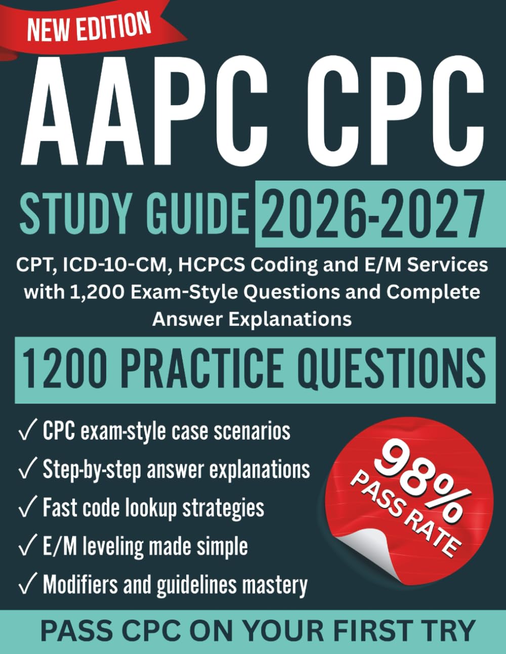 AAPC CPC Study Guide 2026-2027: CPT, ICD-10-CM, HCPCS Coding and E/M Services with 1,200 Exam-Style Questions and Complete Answer Explanations
