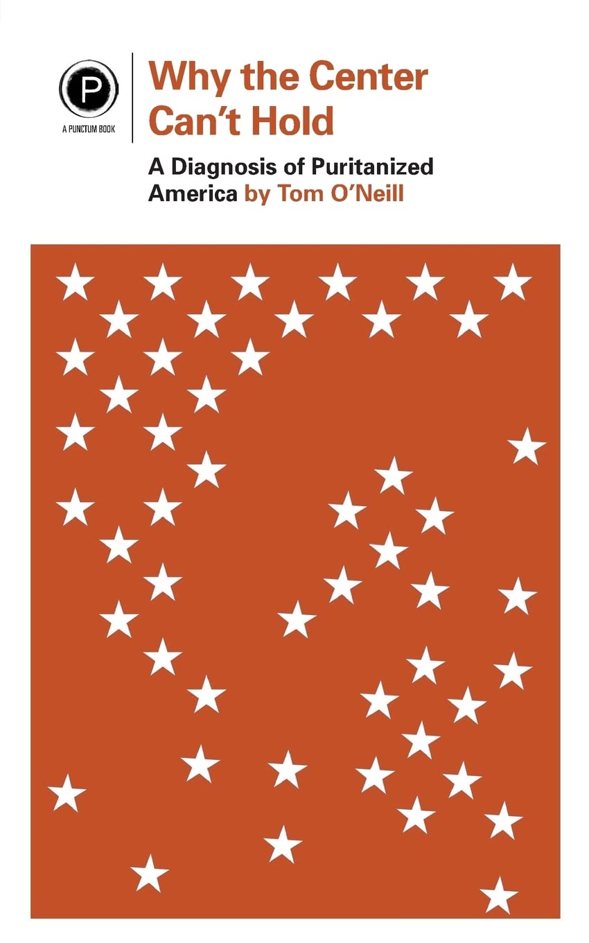 Buy Why the Center Can't Hold: A Diagnosis of Puritanized America — BookShops.in