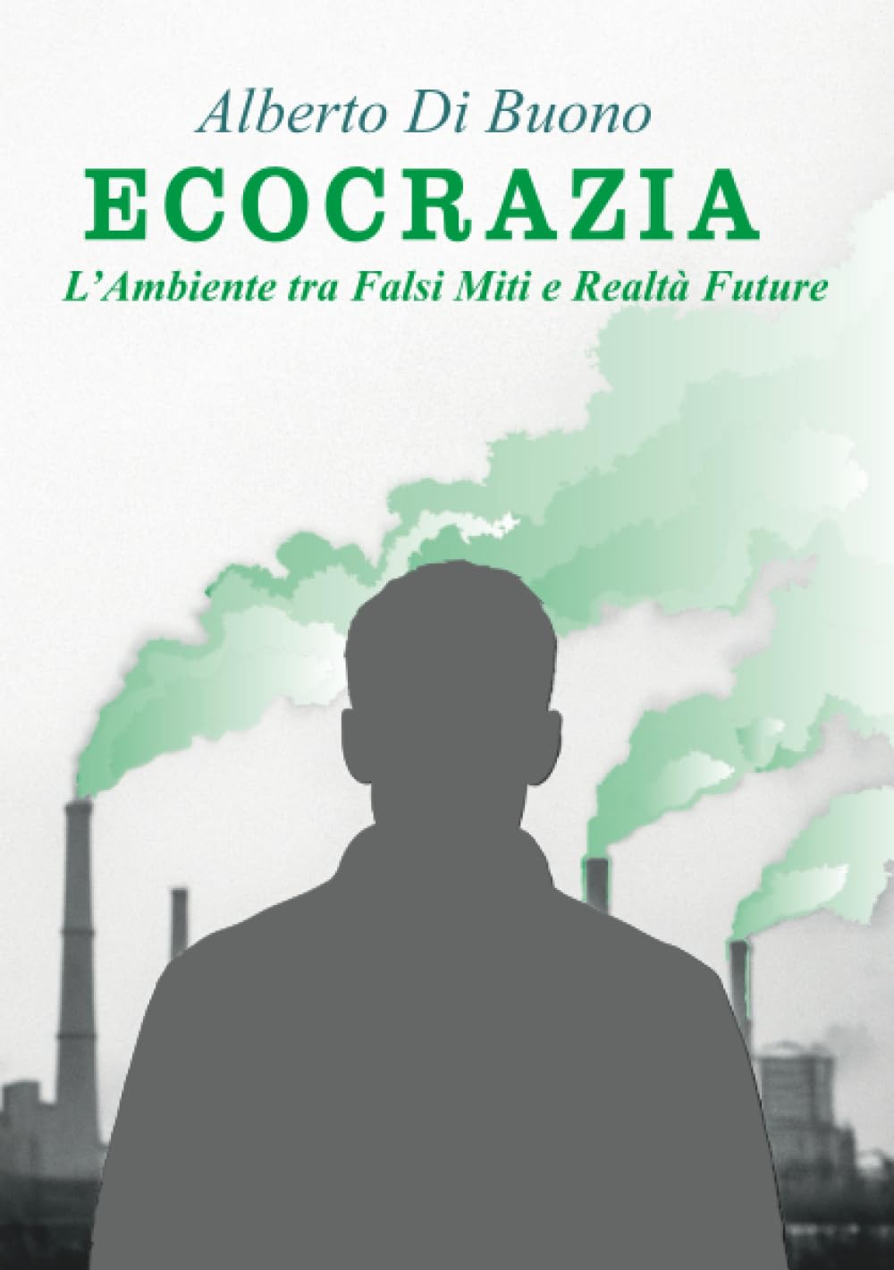 Ecocrazia. L'Ambiente tra Falsi Miti e Realtà Future