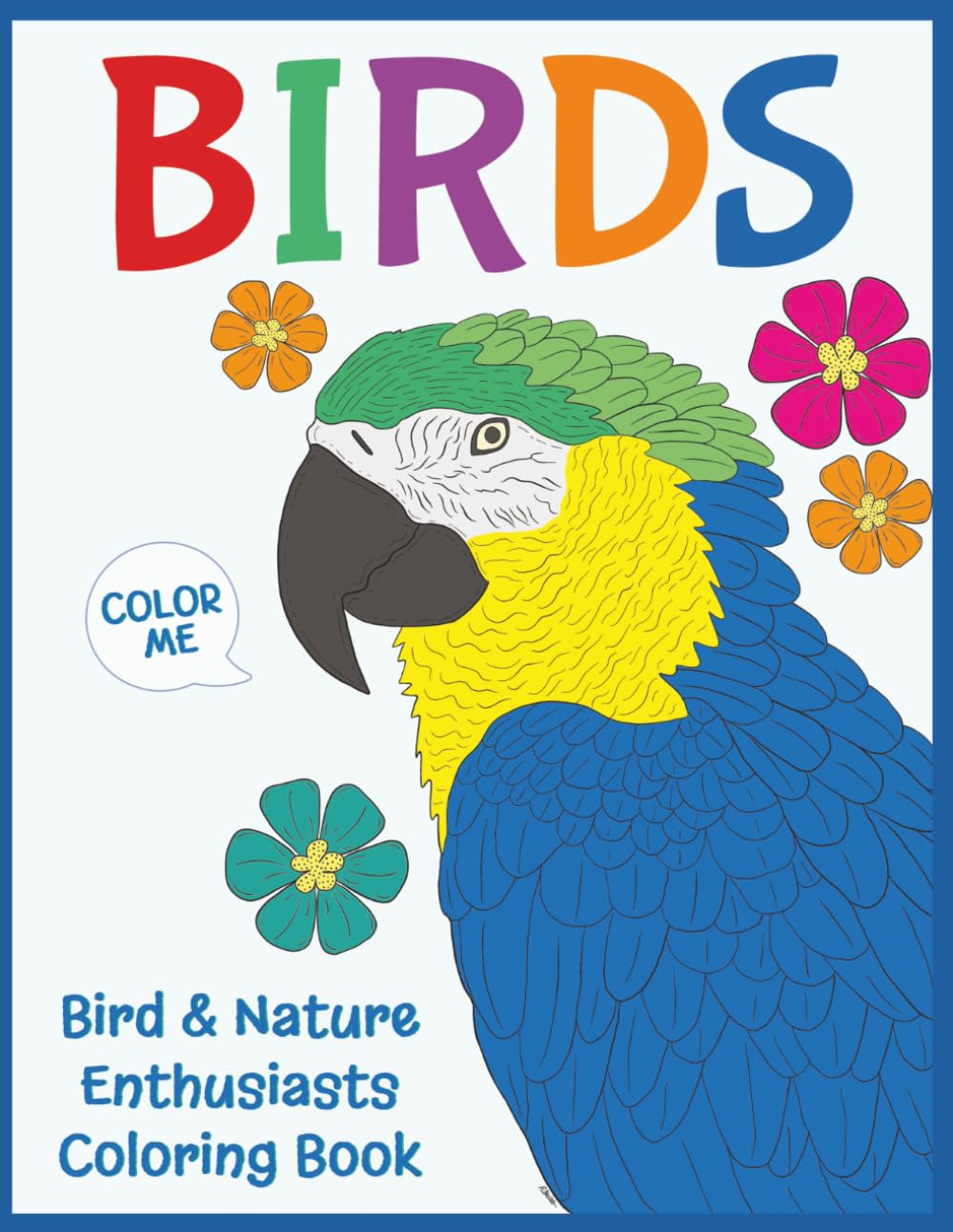 Birds - Bird & Nature Enthusiasts Coloring Book: Unique Hand Drawn Birds in Nature Simple Coloring Scenes for Children and Adults